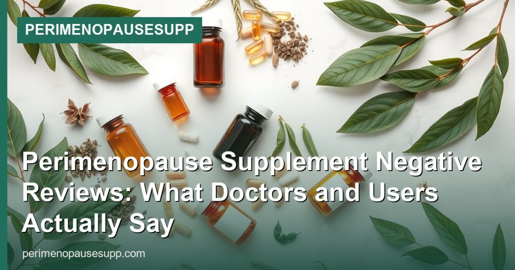 Perimenopause Supplement Negative Reviews: What Doctors and Users Actually Say - PerimenopauseSupp